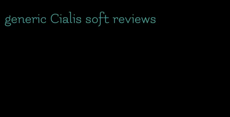 generic Cialis soft reviews