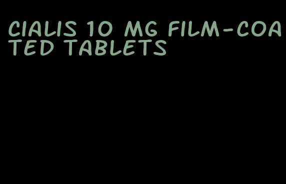 Cialis 10 mg film-coated tablets