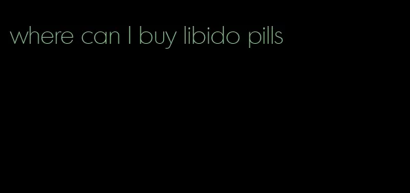where can I buy libido pills