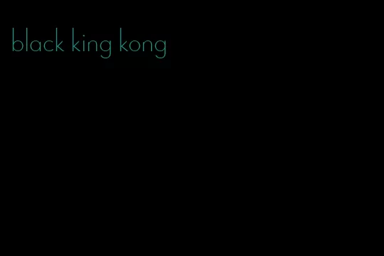 black king kong