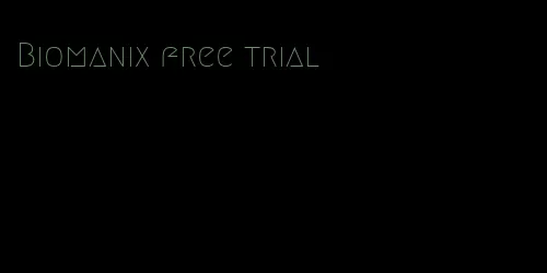 Biomanix free trial