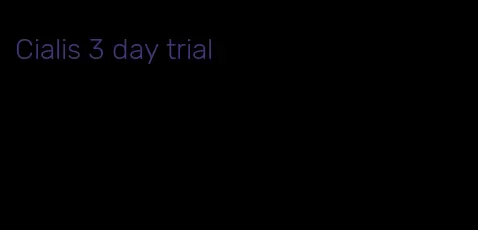 Cialis 3 day trial