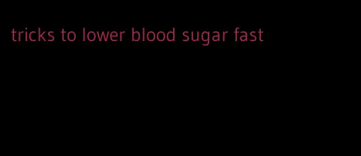 tricks to lower blood sugar fast