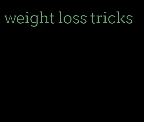 weight loss tricks