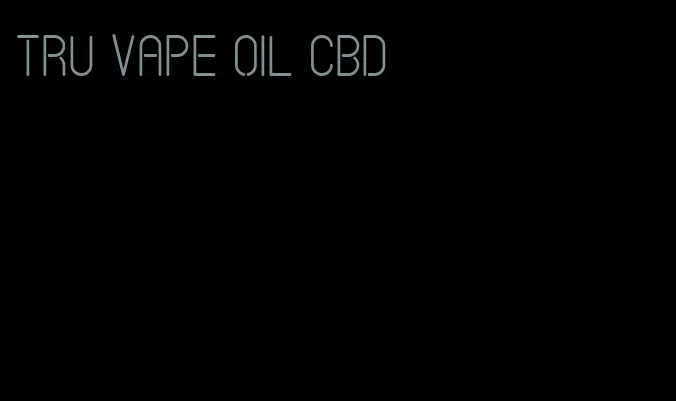 TRU vape oil CBD