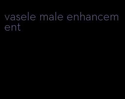 vasele male enhancement
