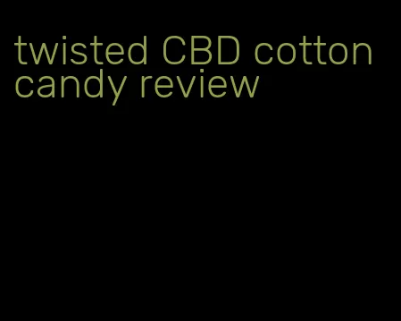 twisted CBD cotton candy review