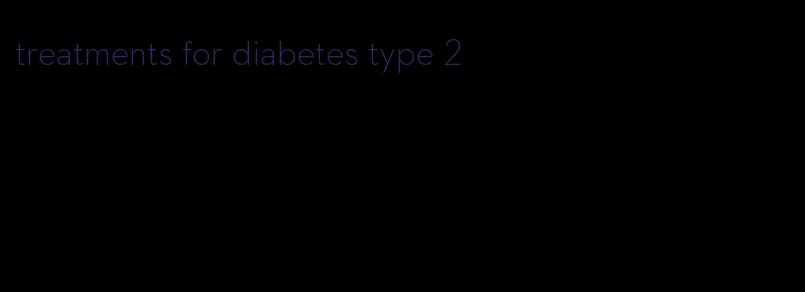 treatments for diabetes type 2
