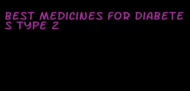 best medicines for diabetes type 2