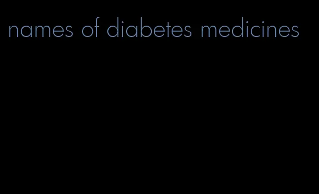 names of diabetes medicines