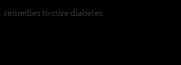 remedies to cure diabetes