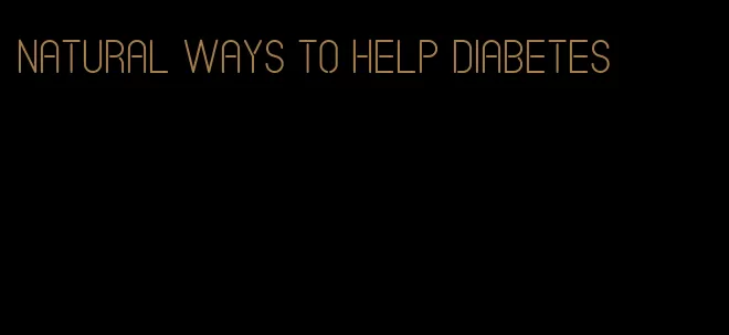 natural ways to help diabetes
