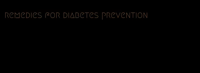 remedies for diabetes prevention