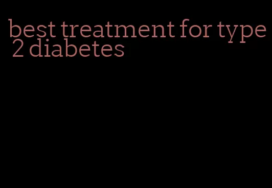 best treatment for type 2 diabetes