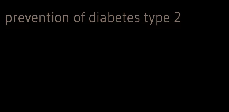 prevention of diabetes type 2