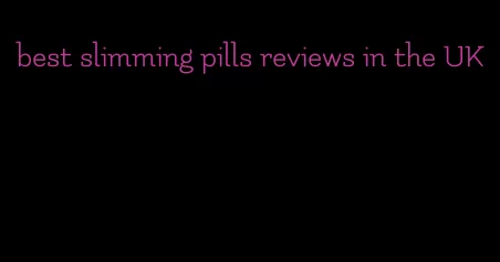 best slimming pills reviews in the UK