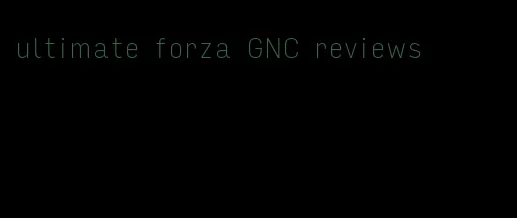 ultimate forza GNC reviews
