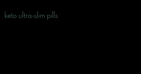 keto ultra-slim pills