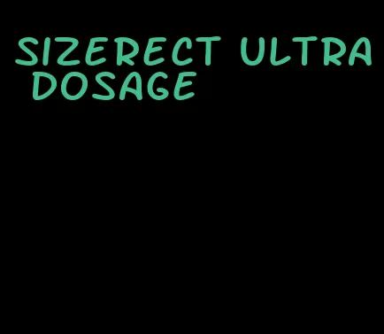 sizerect Ultra dosage