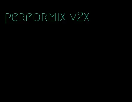 performix v2x