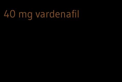 40 mg vardenafil