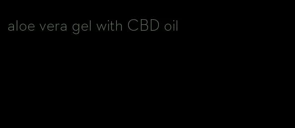 aloe vera gel with CBD oil