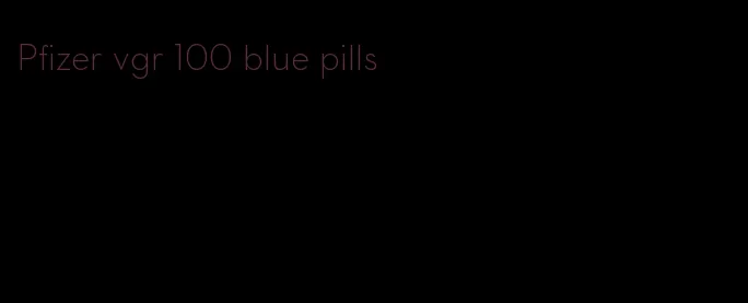 Pfizer vgr 100 blue pills