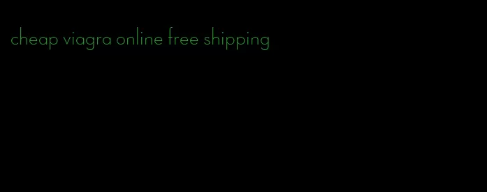 cheap viagra online free shipping