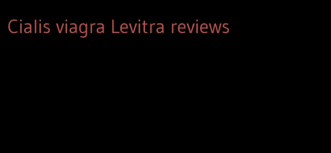 Cialis viagra Levitra reviews