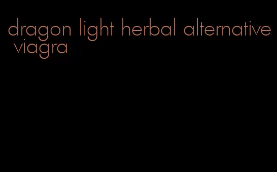 dragon light herbal alternative viagra