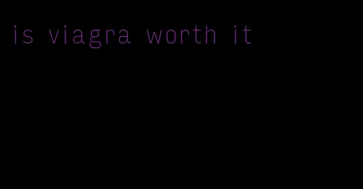 is viagra worth it