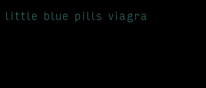 little blue pills viagra