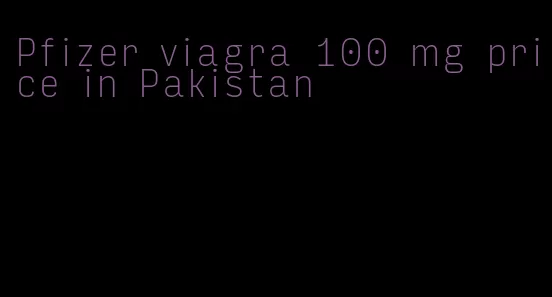 Pfizer viagra 100 mg price in Pakistan