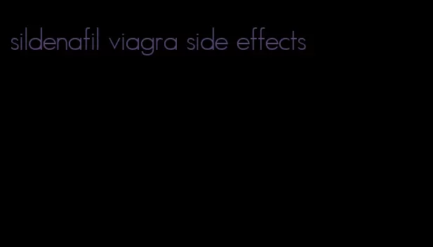 sildenafil viagra side effects
