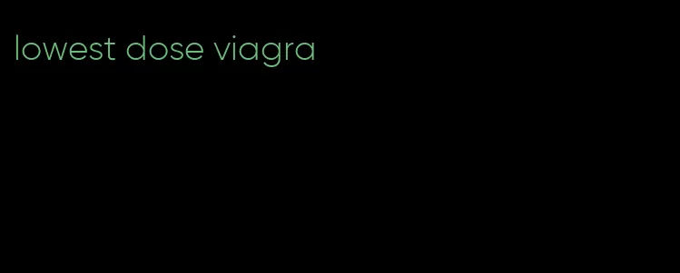 lowest dose viagra