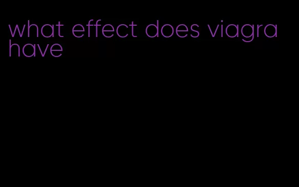 what effect does viagra have