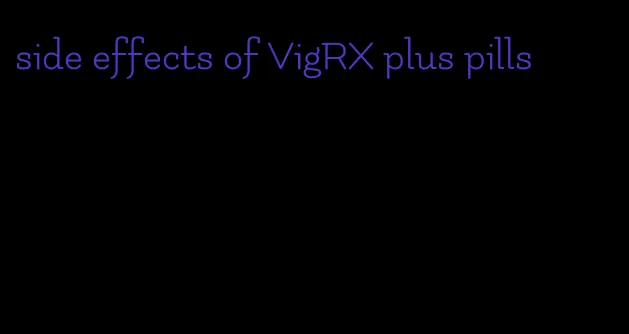 side effects of VigRX plus pills