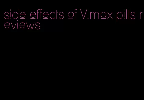 side effects of Vimax pills reviews
