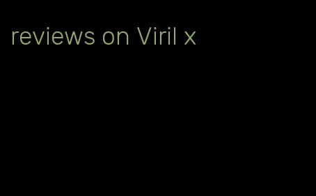 reviews on Viril x