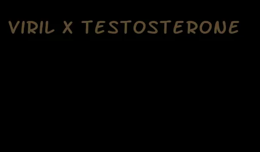 Viril x testosterone