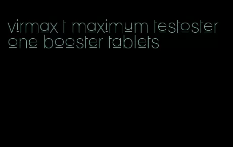 virmax t maximum testosterone booster tablets