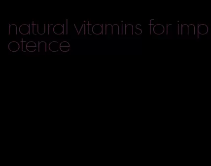 natural vitamins for impotence