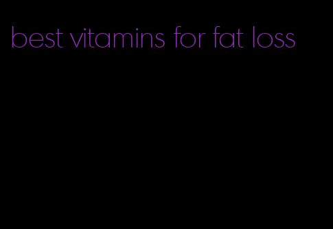 best vitamins for fat loss