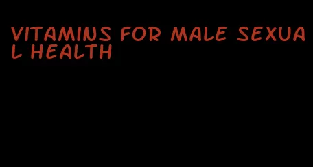 vitamins for male sexual health