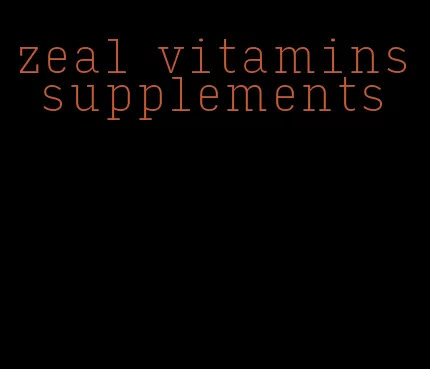 zeal vitamins supplements