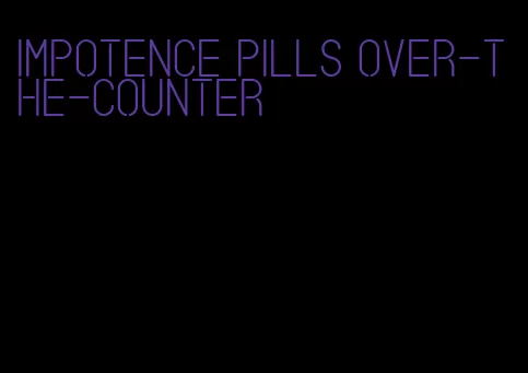 impotence pills over-the-counter