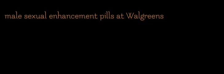 male sexual enhancement pills at Walgreens