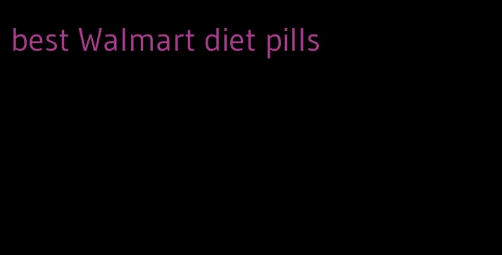 best Walmart diet pills