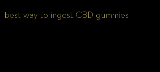 best way to ingest CBD gummies