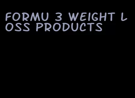 formu 3 weight loss products